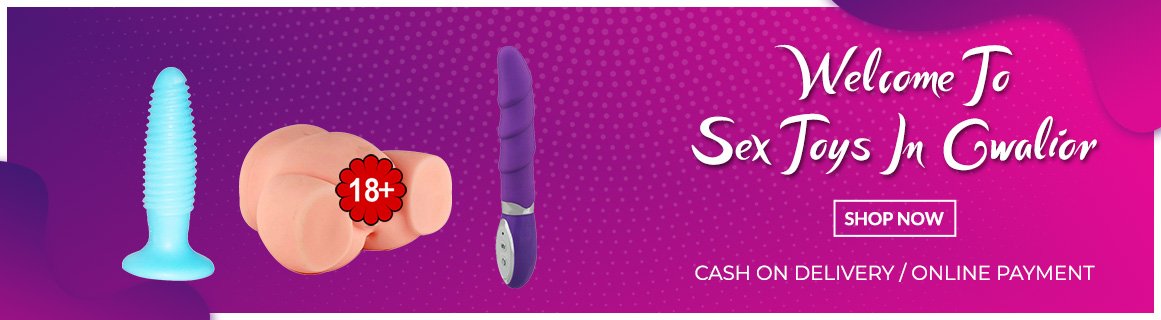 Sex Toys In Gwalior